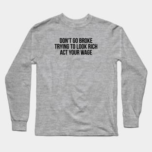 Go Broke Long Sleeve T-Shirt